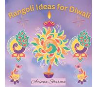 Rangoli Ideas for Diwali: A Book to Help You Select Some of The Best Rangoli Ideas for the Festival of Diwali