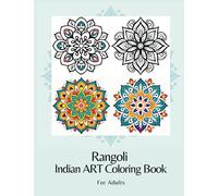 Rangoli Wonders: Indian ART Coloring Book for Adults and Kids: A Vibrant and Stress Free Journey