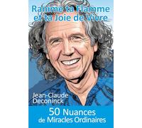 Ranime ta Flamme et ta Joie de Vivre: 50 Nuances de Miracles Ordinaires