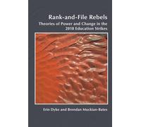 Rank-And-File Rebels: Theories of Power and Change in the 2018 Education Strikes (Precarity & Contingency)
