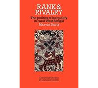 Rank and Rivalry: The Politics of Inequality in Rural West Bengal: 7 (Cambridge Studies in Cultural Systems)