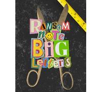 Ransom Note Big Letters: Over 1100 XL Size Elements | Cut Out Collage Book for Scrapbooking Art Game, Journaling and Vision Boards