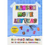 Ransom Note Letters Cut-Out And Collage Book: 2,500+ Clip Art Alphabet Letters, Numbers, Punctuation, and Symbols to Cut and Paste for Scrapbooking, ... Media Art (Scrapbooking Supplies Collection)