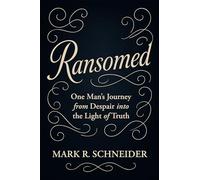 Ransomed: One Man’s Journey from Despair into the Light of Truth