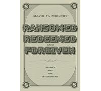 Ransomed, Redeemed, and Forgiven: Money and the Atonement