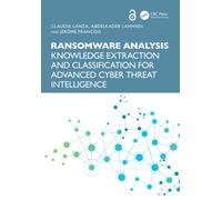 Ransomware Analysis : Knowledge Extraction and Classification for Advanced Cyber Threat Intelligence