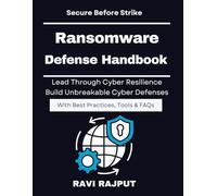 Ransomware Defense Handbook: Anatomy of Ransomware Attacks | Cybersecurity Resilience and Recovery | SOC Based Ransomware Defense Model | Business Continuity Against Ransomware