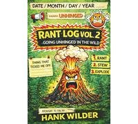 RANT LOG: Going Unhinged in the Wild: A Journal for Unfiltered Thoughts & Stress Relief