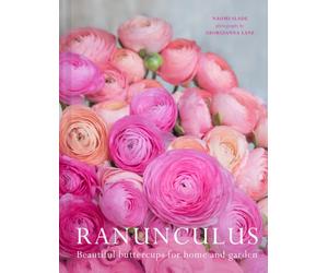 Ranunculus : Beautiful Buttercups for Home and Garden