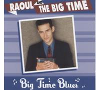 Raoul and The Big Time - Big Time Blues (US Import)