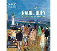 Raoul Dufy, l'ivresse de la couleur (catalogue officiel d'exposition)