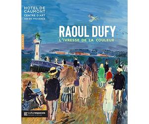 Raoul Dufy, l'ivresse de la couleur (catalogue officiel d'exposition)