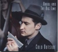 Raoul & the Big Time - Cold Outside