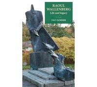 Raoul Wallenberg: Life and Legacy (Lund University Press)