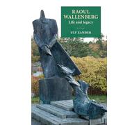 Raoul Wallenberg: Life and Legacy (Lund University Press)