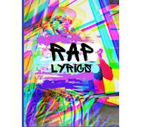 Rap Lyrics: Rapper's Lyrics and Songwriting Book designed for both Rapper and Hip Hop Artists. Rhyme your truth.