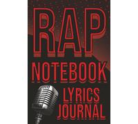 Rap Notebook Lyrics Journal: Writing Space for Songwriters - Elegant Music Composition for Rappers & Musicians - 6x9, 150 Lined Pages (Songwriters)