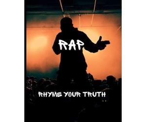 Rap Rhyme Your Truth: Rappers songwriting book. This notebook is perfect for rappers of any age to brainstorm ideas and write lyrics.
