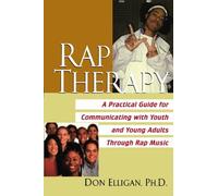 Rap Therapy: A Practical Guide for Communicating With Youth and Young Adults Through Rap Music