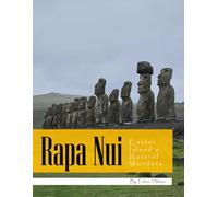 Rapa Nui - Easter Island's Natural Wonders: A Visual Journey Through Volcanic Landscapes and Coastal Beauty, A Stunning Coffee Table Book, An Ideal Gift for Nature and Travel Enthusiasts.