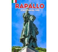 Rapallo Italy Travel Tips: Discover the most up-to-date and amazing places to sleep, eat, and shop in the Liguria region (Rapallo), along with ... the city (Budget-Friendly Cities in Europe)
