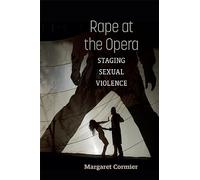 Rape at the Opera: Staging Sexual Violence (Music and Social Justice)