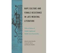Rape Culture and Female Resistance in Late Medieval Literature: With an Edition of Middle English and Middle Scots Pastourelles
