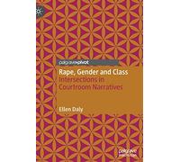 Rape, Gender and Class: Intersections in Courtroom Narratives