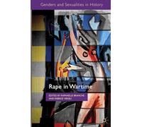 Rape in Wartime (Genders and Sexualities in History)