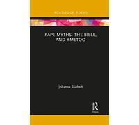 Rape Myths, the Bible, and #MeToo (Rape Culture, Religion and the Bible)