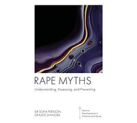 Rape Myths: Understanding, Assessing, and Preventing (Feminist Developments in Violence and Abuse)