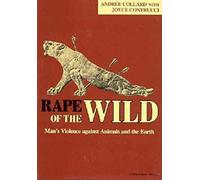 Rape of the Wild: Man's Violence against Animals and the Earth