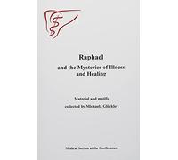 Raphael and the Mysteries of Illness and Healing: Materials and Motifs Collected by Michaels Gloeckler