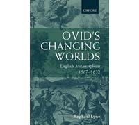 Lyn - Ovid's Changing Worlds English Metamorphoses 1567-1632 - New ha - N555z