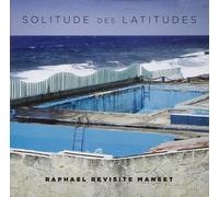 Raphaël Solitude des Latitudes (Raphael Revisite Manset) (CD)