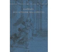 RAPHAEL SON ATELIER, SES COPISTES - DESSINS ITALIENS DU MUSEE DU LOUVRE