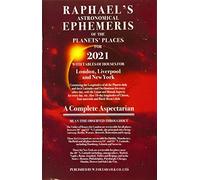 Raphael's Ephemeris 2021: A Complete Aspectarian (Raphael's Astronomical Ephemeris of the Planet's Places)