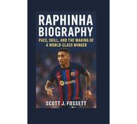 RAPHINHA BIOGRAPHY: Pace, Skill, and the Making of a World-Class Winger