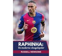 RAPHINHA: DE MODERNE VLEUGELSPELER: EEN ANALYTISCH DIEP IN ZIJN EVOLUTIE VAN BRAZILIË NAAR LA LIGA GLORIE