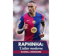 RAPHINHA: L'AILIER MODERNE: UNE ANALYSE APPROFONDIE DE SON ÉVOLUTION DU BRÉSIL À LA GLOIRE DE LA LIGA