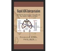 Rapid ABG Interpretation: BiPAP & Ventilator Handbook For MDs, RRTs, & RNs