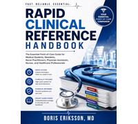 Rapid Clinical Reference Handbook: The Essential Point-of-Care Guide for Medical Students, Residents, Nurse Practitioners, Physician Assistants, Nurses, and Healthcare Professionals