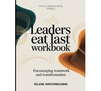 Rapid Comprehension Formed Leaders Eat Last: Encouraging Teamwork And Transformation
