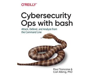 Rapid Cybersecurity Ops : Attack, Defend, and Analyze from the Command Line