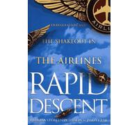 Rapid Descent: Deregulation and the Shakeout in the Airlines