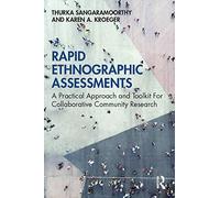 Rapid Ethnographic Assessments: A Practical Approach and Toolkit For Collaborative Community Research