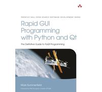 Rapid GUI Programming with Python and Qt: The Definitive Guide to PyQt Programming (Prentice Hall Open Source Software Development)