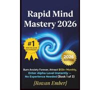 Rapid Mind Mastery 2026: Burn Anxiety Forever, Attract $10k+ Monthly, Enter Alpha Level Instantly No Experience Needed (The One Breath Sovereign Trilogy)