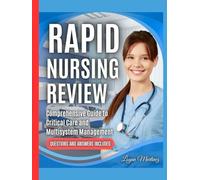 Rapid Nursing Review: Comprehensive Guide to Critical Care and Multisystem Management (Exam Success Guide)
