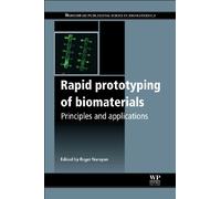 Rapid Prototyping of Biomaterials: Principles and Applications (Woodhead Publishing Series in Biomaterials)